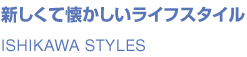 VĉCtX^C ISHIKAWA STYLES