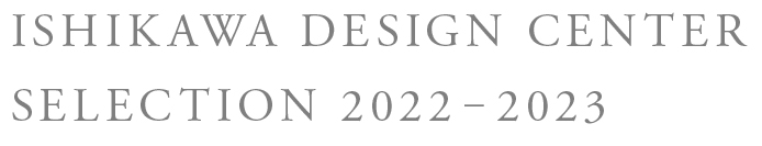 ISHIKAWA DESIGN CENTER SELECTION 2020-2021